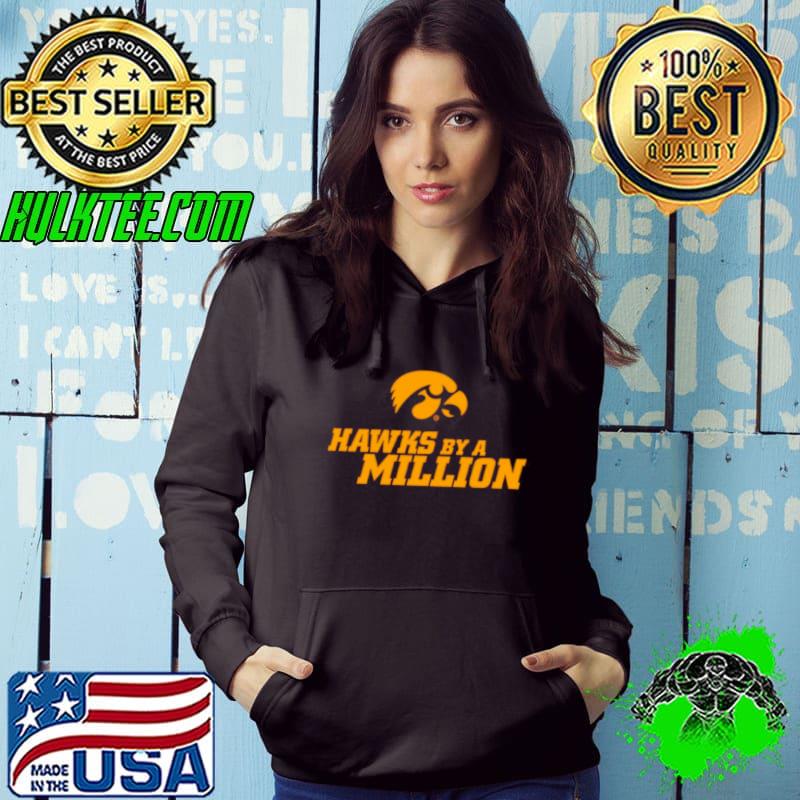 Iowa Hawkeyes by a million s Hoodie Iowa Hawkeyes by a million s Hoodie
