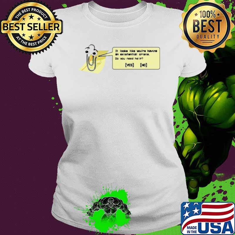 It looks like you’re having an existential crisis shirt