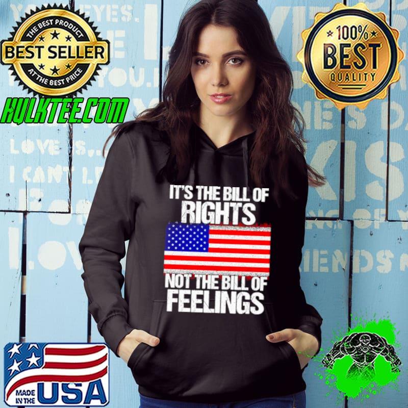 It’s the bill of rights not the bill of feelings USA flag shirt