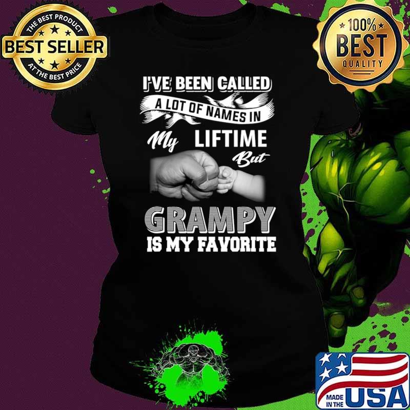 I've been called a lot of names my liftime but grampy my favorite T-Shirt Ladies tee I've been called a lot of names my liftime but grampy my favorite T-Shirt Ladies tee