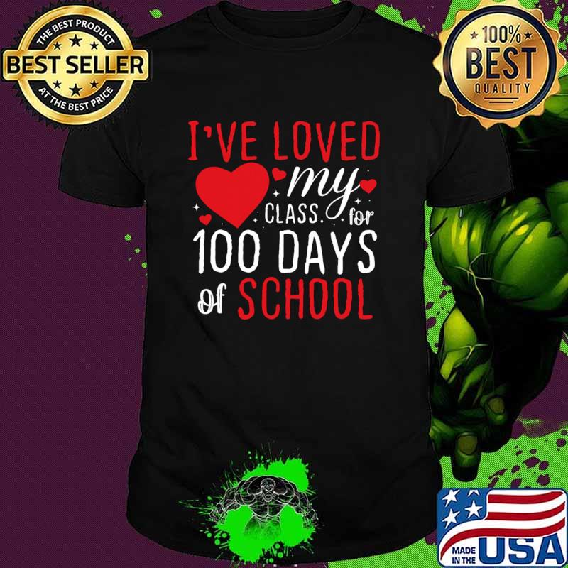 I've Loved My Class For 100 Days of School Hearts T-Shirt