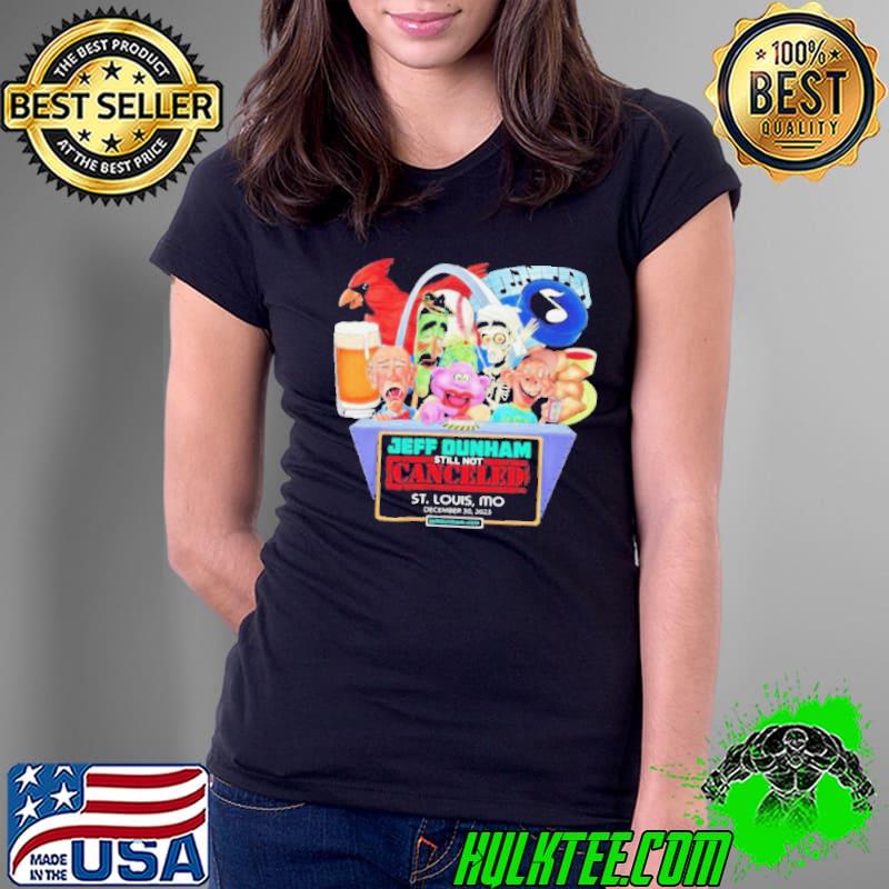Jeff Dunham still not canceled St. Louis MO shirt