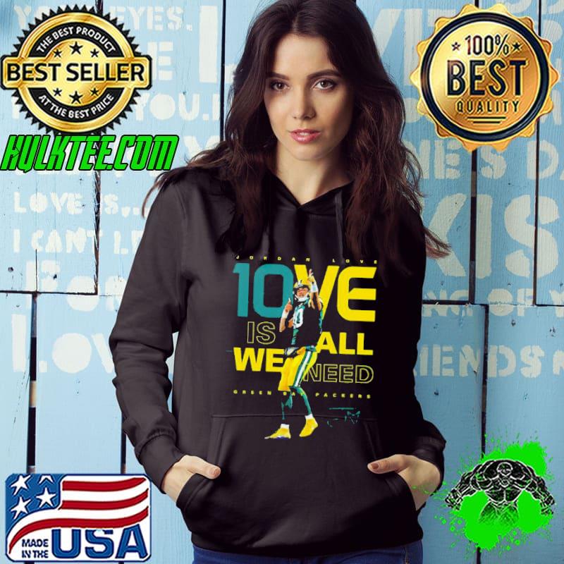 Jordan Love 1ove Is We All Need Green Bay Packers Signature Shirt Hoodie Jordan Love 1ove Is We All Need Green Bay Packers Signature Shirt Hoodie