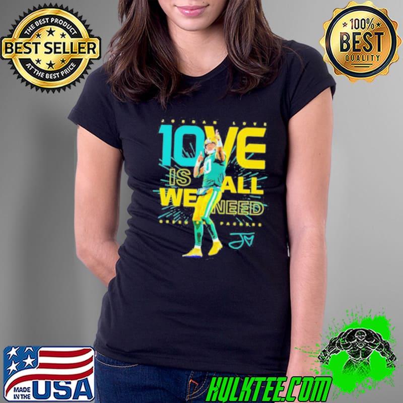 Jordan Love Green Bay Packers 10ve is all we need signature shirt