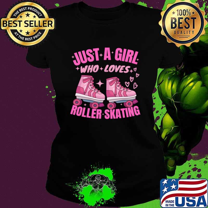 Just A Girl Who Loves Roller Skating Roller Skates Skaters T-Shirt