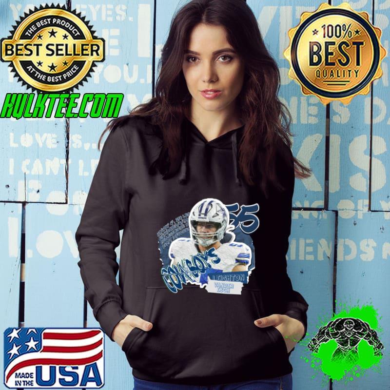 Leighton Vander Superstar American football linebacker for the Dallas Cowboys T-Shirt Hoodie Leighton Vander Superstar American football linebacker for the Dallas Cowboys T-Shirt Hoodie