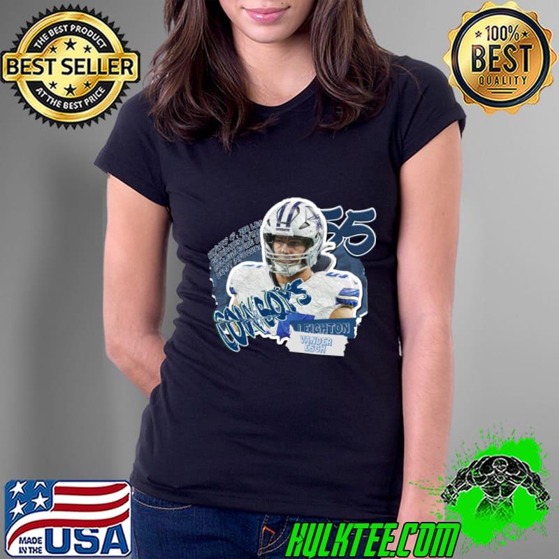 Leighton Vander Superstar American football linebacker for the Dallas Cowboys T-Shirt Ladies Tee Leighton Vander Superstar American football linebacker for the Dallas Cowboys T-Shirt Ladies Tee