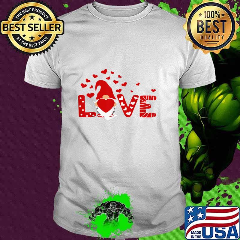 Love Gnome Valentines Day Love Valentines Gnomes Hearts T-Shirt