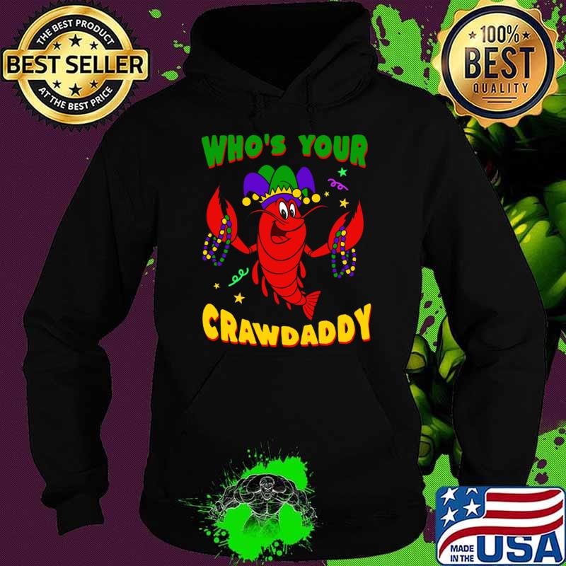 Mardi Gras 2024 Who's Your Crawdaddy T-Shirt Hoodie Mardi Gras 2024 Who's Your Crawdaddy T-Shirt Hoodie