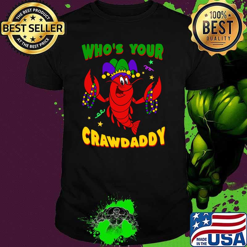 Mardi Gras 2024 Who's Your Crawdaddy T-Shirt Unisex Mardi Gras 2024 Who's Your Crawdaddy T-Shirt Unisex