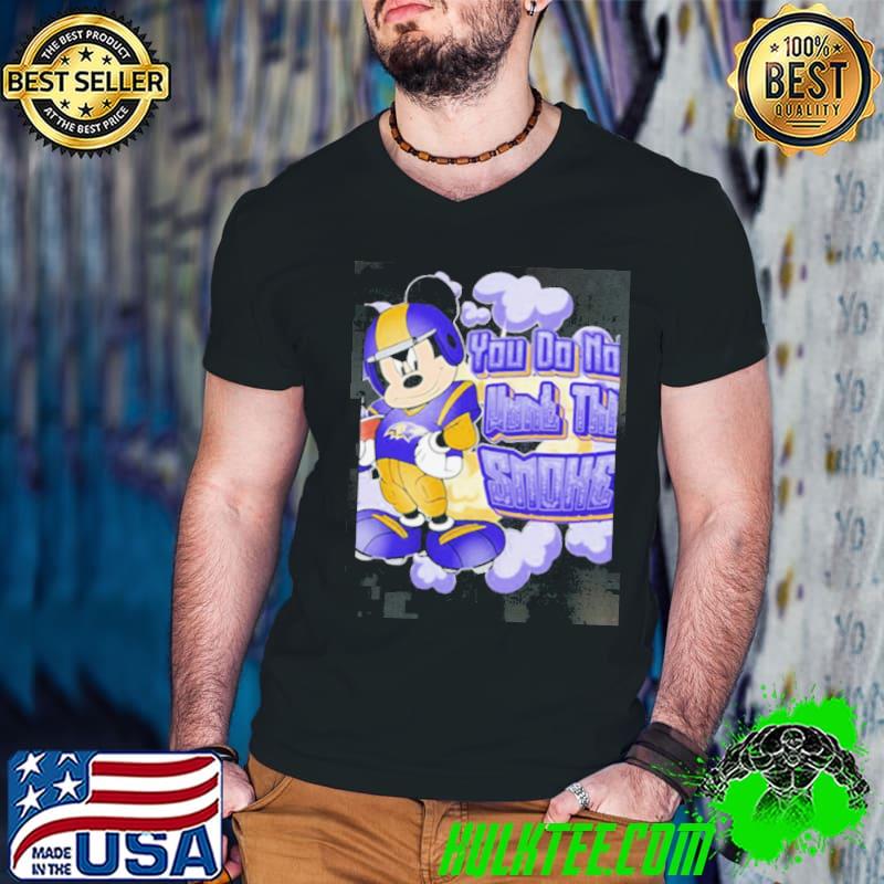 Mickey Mouse Baltimore Ravens You Do Not Want This Smoke Shirt