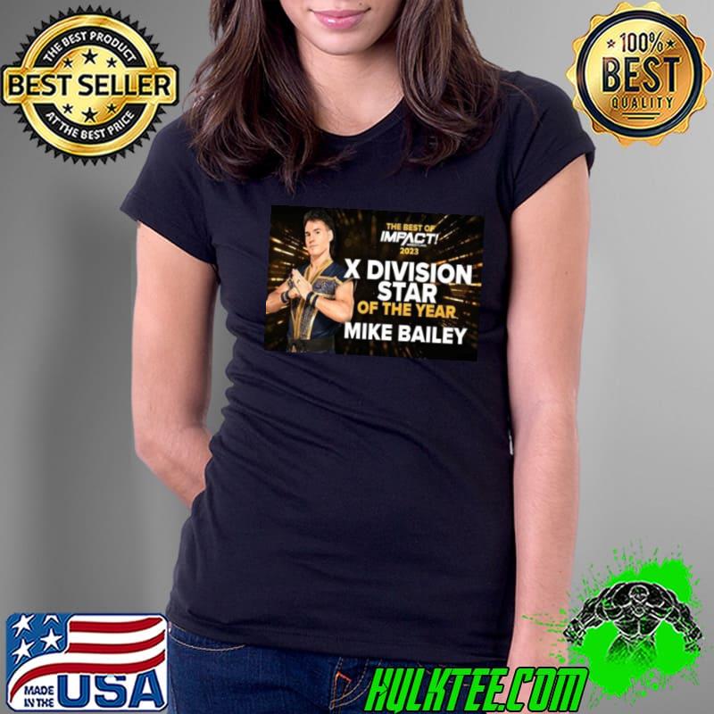 Mike Bailey Is The X Division Star Of The Year In The Best Of Impact Wrestling 2023 shirt