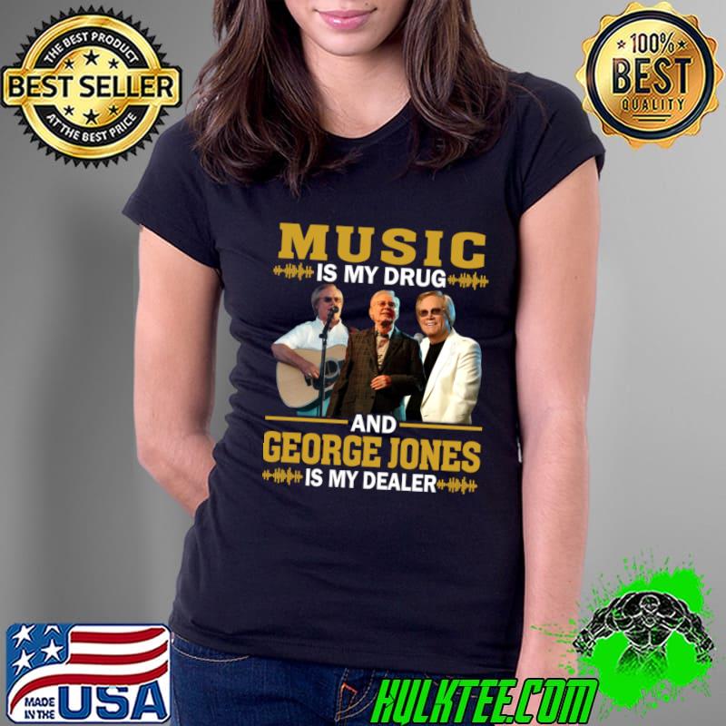 Music Is My Drug And George Jones My Dealer 15 Facts About legend T-Shirt