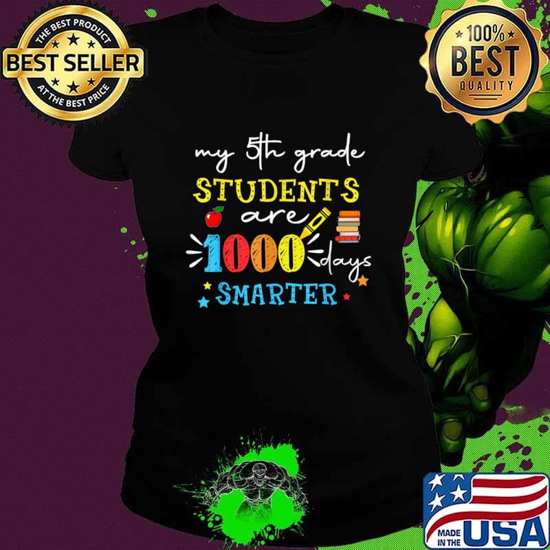 My 5th Grade Students Are 1000 Days Smarter 100 days school T-Shirt