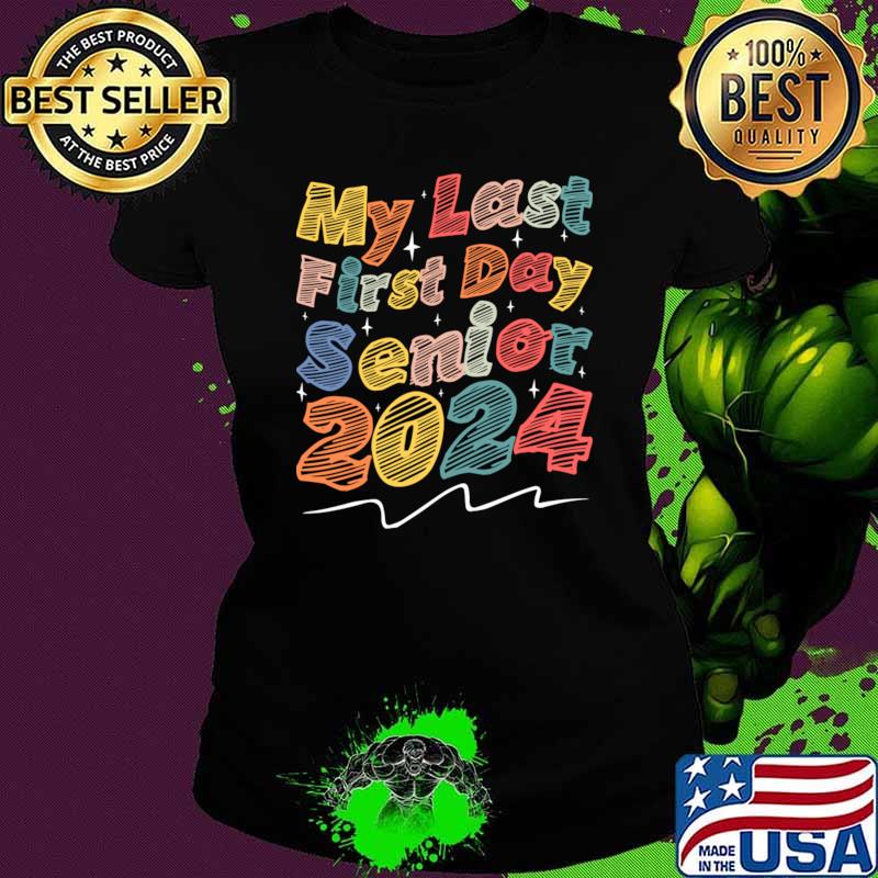 My Last First Day Senior 2024 Class of 2024 Graduation T-Shirt