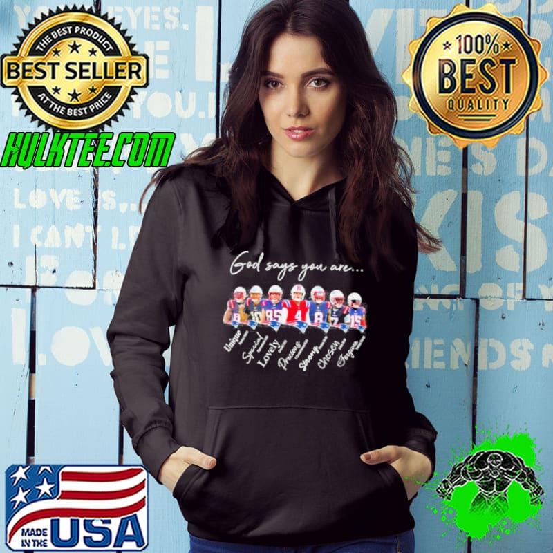 New England Patriots NFL God Says You Are Unique Special Lovely Precious Strong Chosen Forgiven Shirt Hoodie New England Patriots NFL God Says You Are Unique Special Lovely Precious Strong Chosen Forgiven Shirt Hoodie