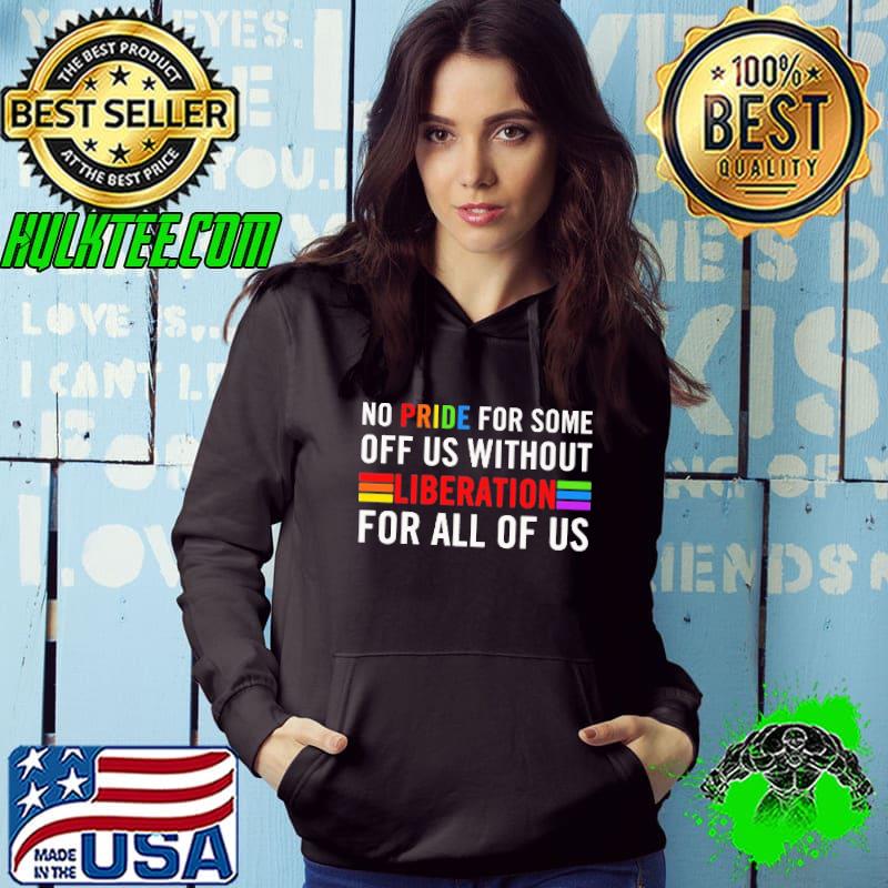 No pride for some off us without liberation for all of us lgbt shirt