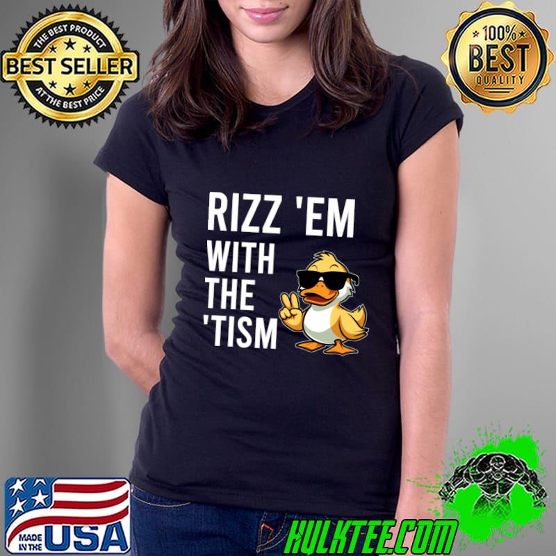 Rizz em with the tism duck wear sunglasses T-Shirt