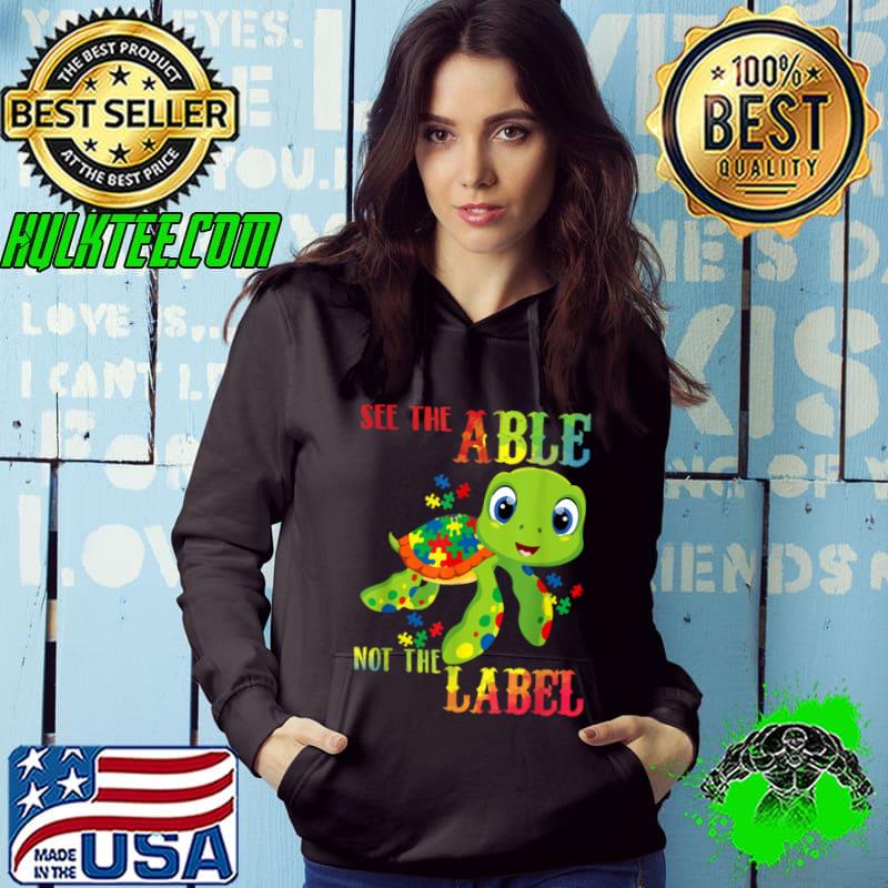 See The Able Not The Label Autism Awareness Sea Turtle T-Shirt See The Able Not The Label Autism Awareness Sea Turtle T-Shirt