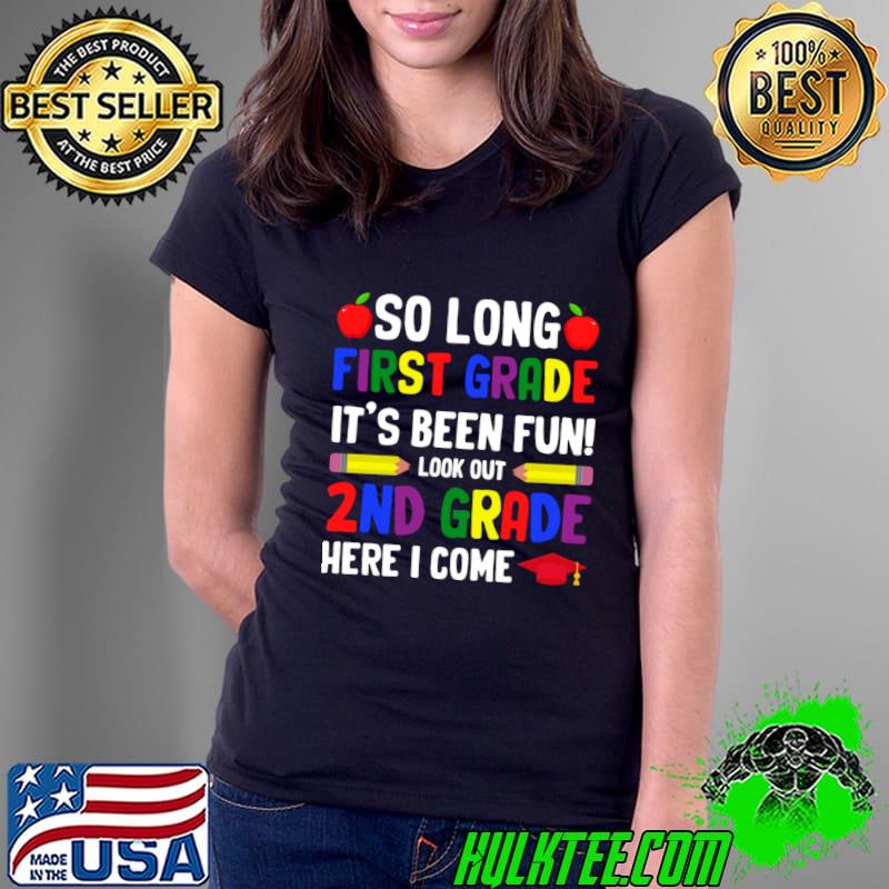 So Long First Grade It's Been Fun Look Out 2nd Grade Here I Come T-Shirt Ladies Tee So Long First Grade It's Been Fun Look Out 2nd Grade Here I Come T-Shirt Ladies Tee