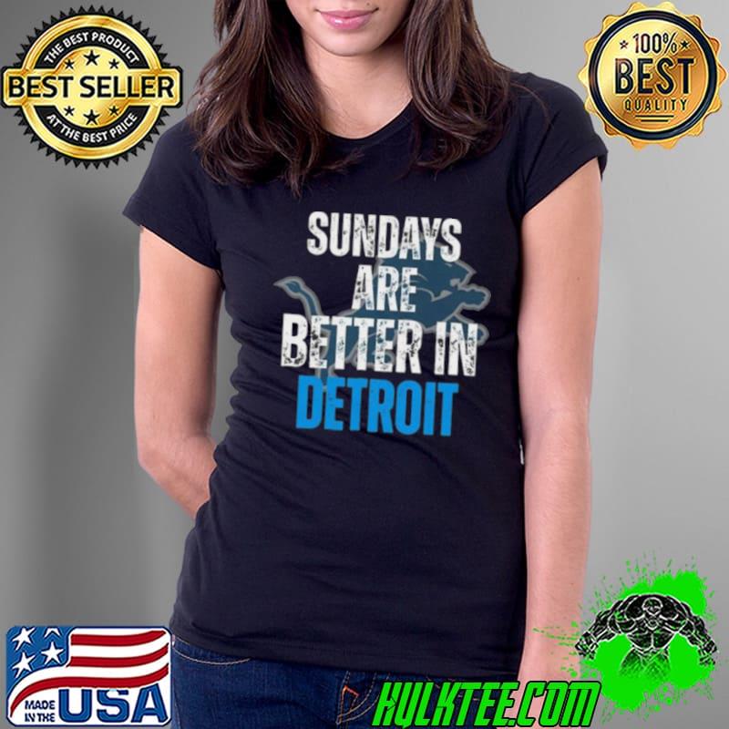 Sundays Are Better In Detroit Lions 2023 s Ladies Tee Sundays Are Better In Detroit Lions 2023 s Ladies Tee