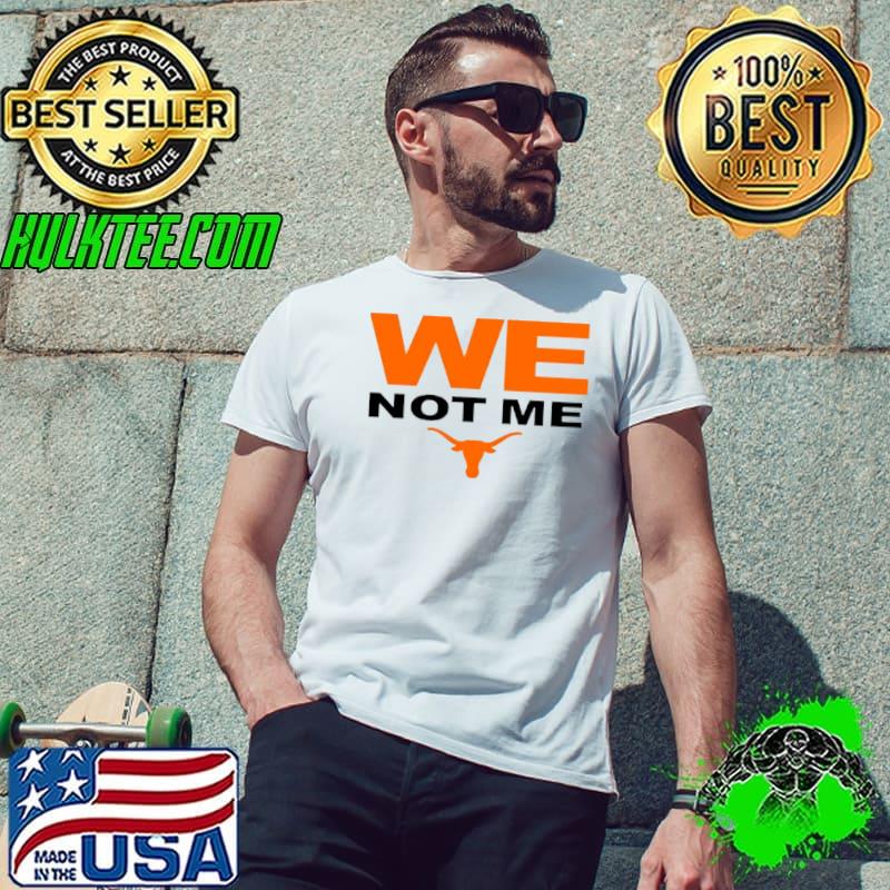 Texas Longhorns We Not Me Shirt