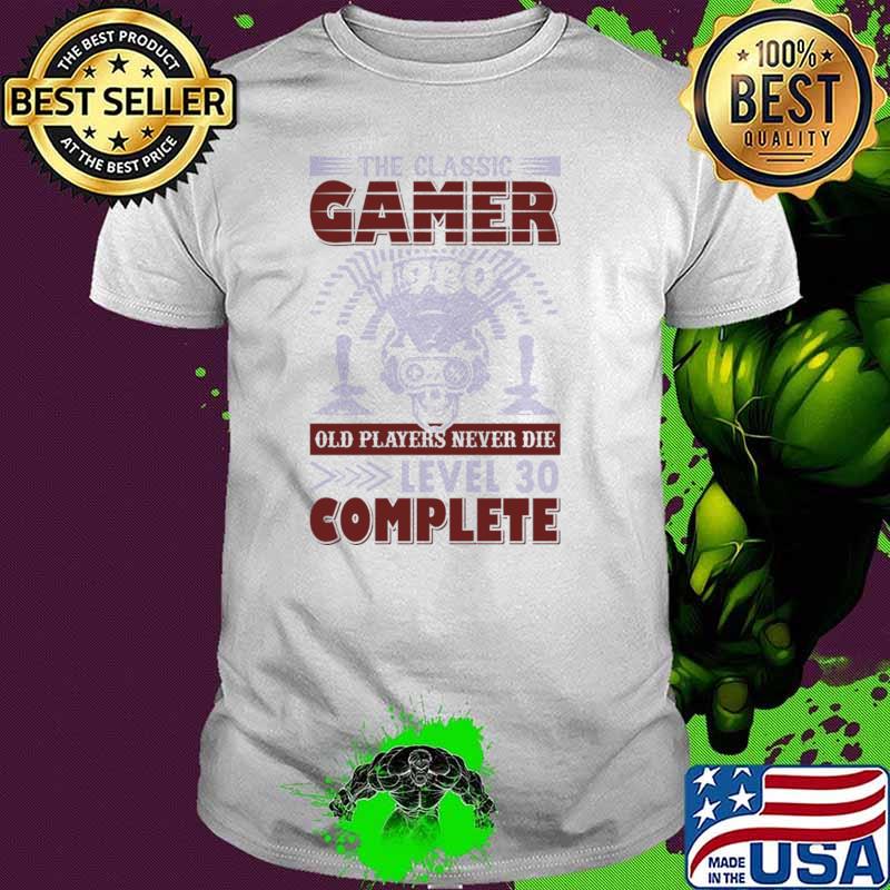 The Classic gamer Old Players Never level 30 Complete T-Shirt