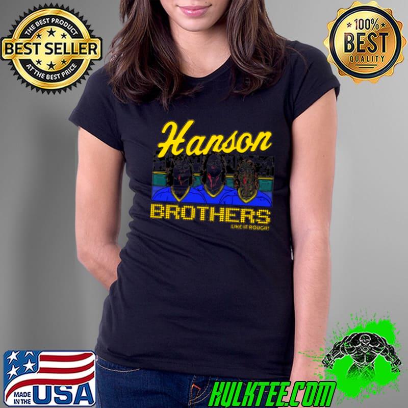 The Hanson brothers like it rough s Ladies Tee The Hanson brothers like it rough s Ladies Tee