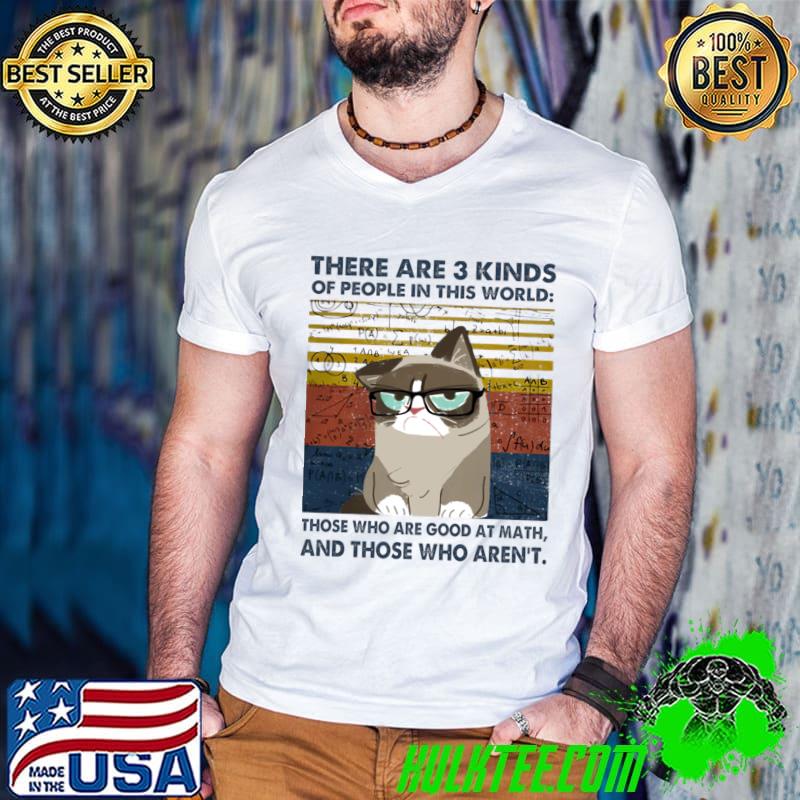 There Are 3 Kinds People Those Who Are Good At Math And Those Who Aren't Cat Vintage T-Shirt