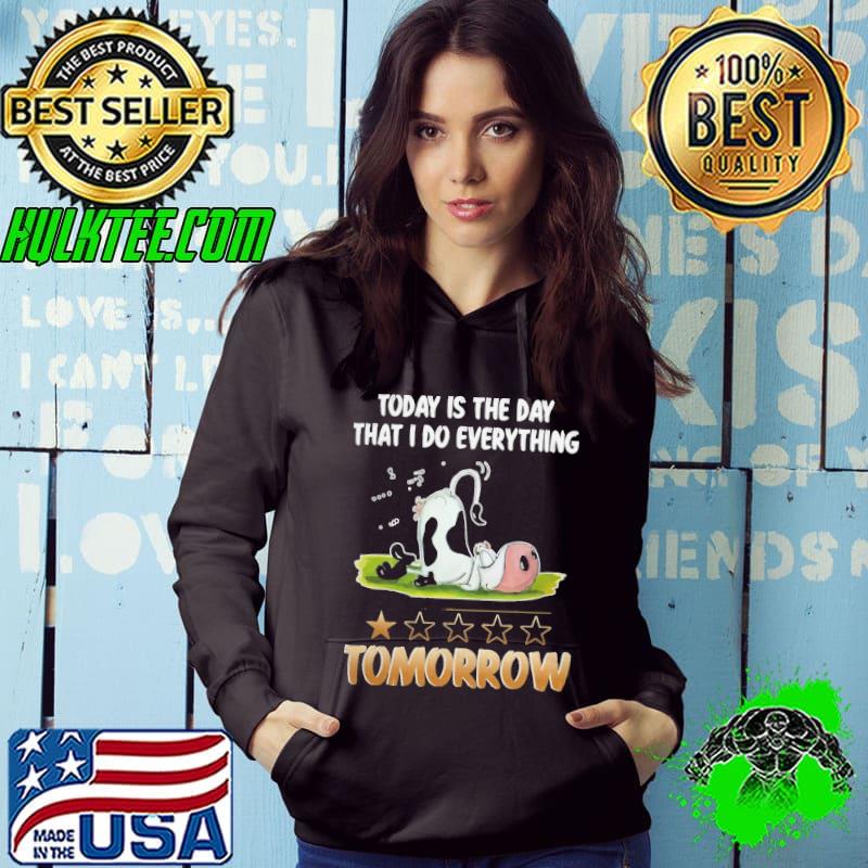 Today is the day that do everything tomorrow cow shirt