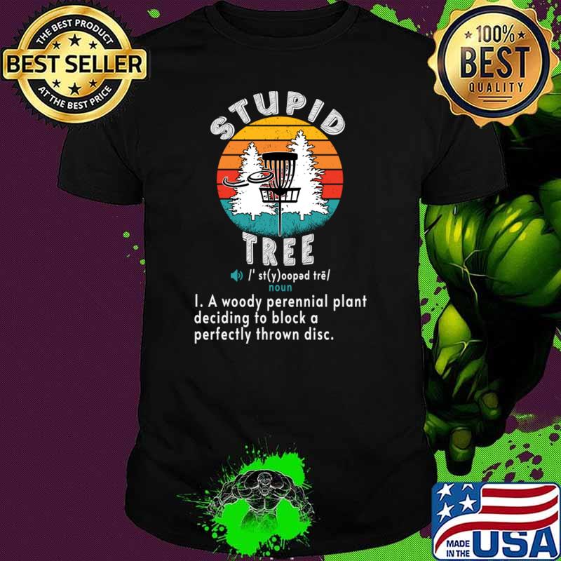 Vintage Stupid Tree Disc Golf A Woody Perennial Plant Deciding T-Shirt