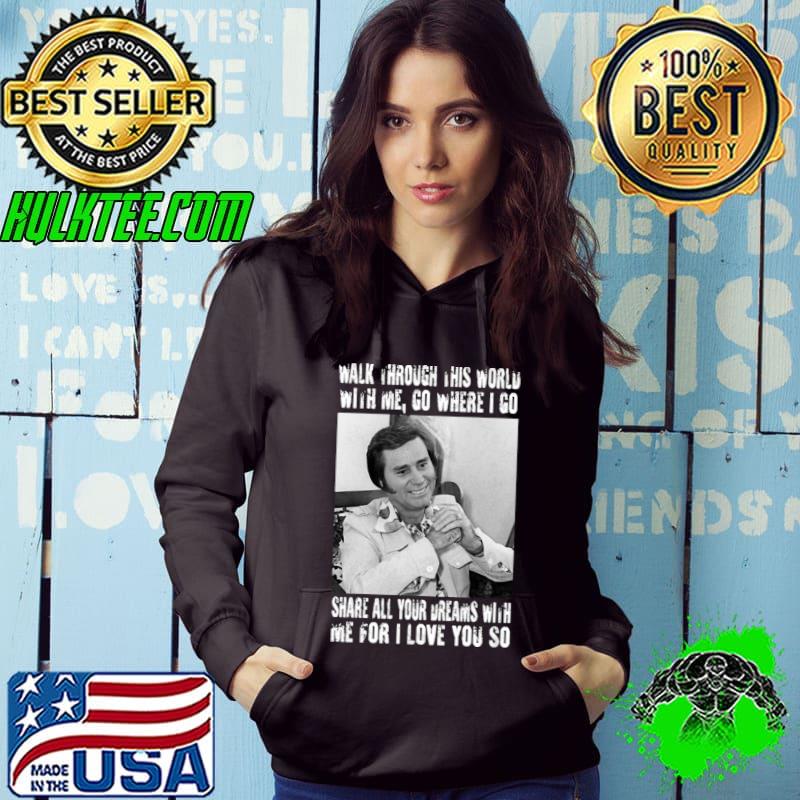 Walk through this world with me go where go share all your George Jones T-Shirt