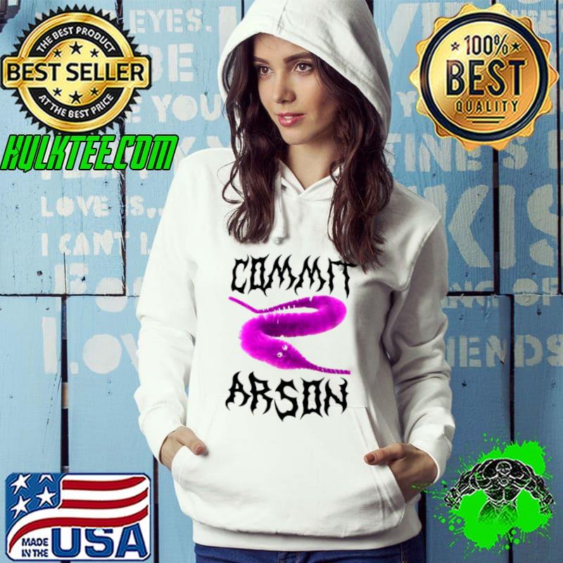 Worm commit arson s Hoodie Worm commit arson s Hoodie