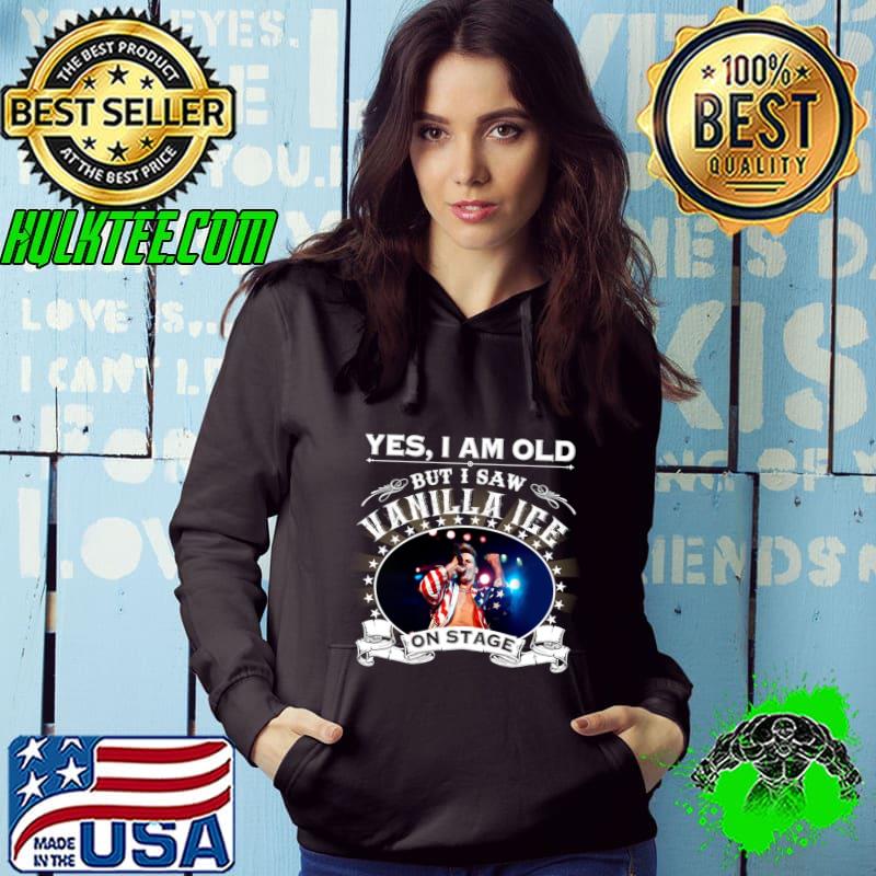 Yes i am old but i saw Vanilla ice on stage singing T-Shirt