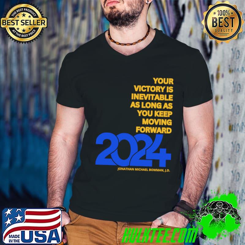 Your Victory Is Inevitable As Logn As Keep Moving Forward 2024 T-Shirt Guys V Neck Your Victory Is Inevitable As Logn As Keep Moving Forward 2024 T-Shirt Guys V Neck