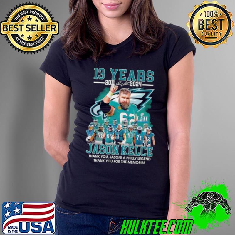 13 Years 2011 2024 Jason Kelce Thank You Jason A Philly Legend Thank You For The Memories Shirt