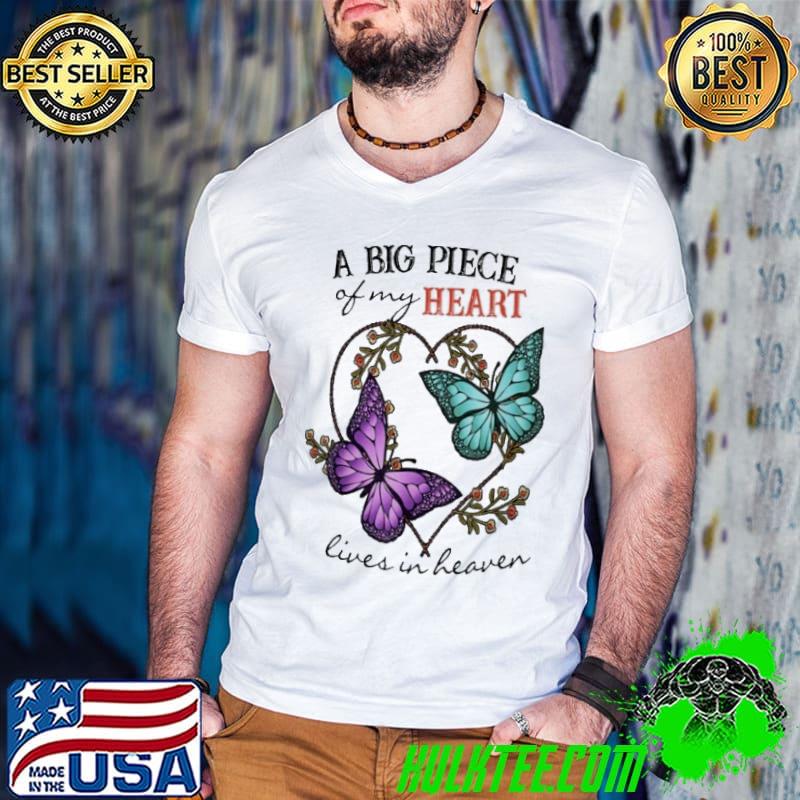 A Big Piece Of My Heart Live In Heaven Butterfly shirt