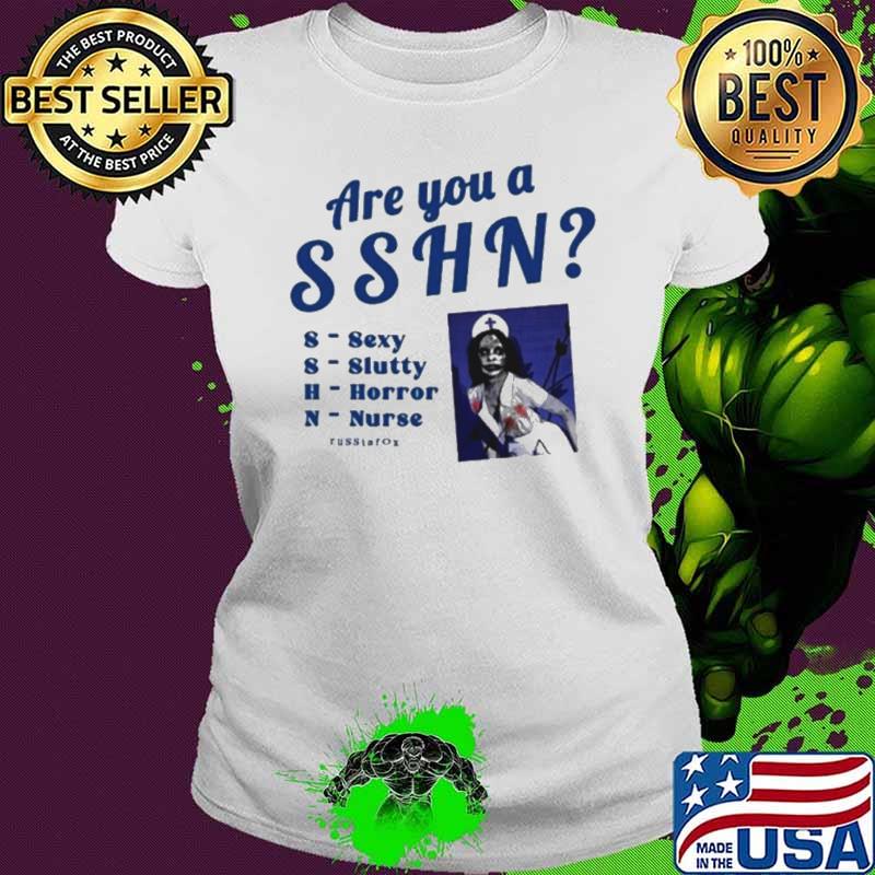 Are You A Sshn Sexy Slutty Horror Nurse shirt