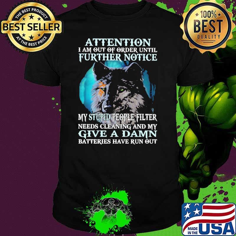 Attention am out of order until further notice give a damn wolf shirt
