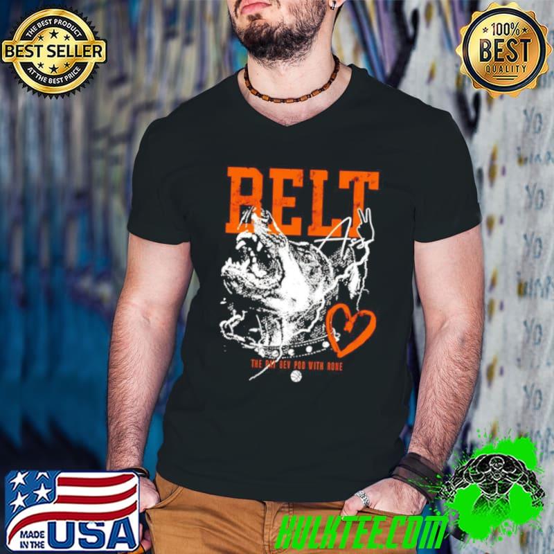 Belt 2 ass the pat bev podcast with rone shirt