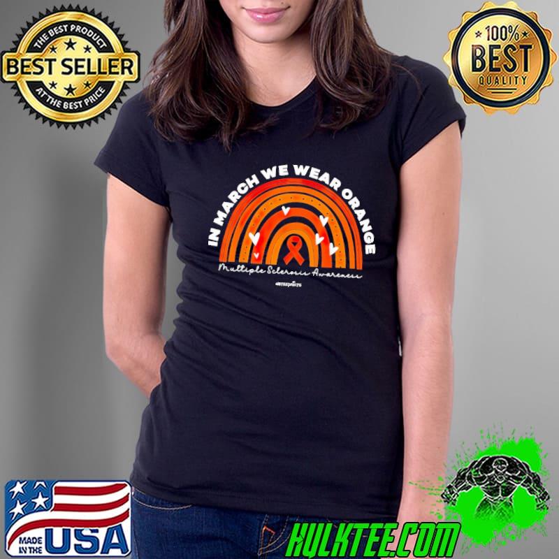 Best in march we wear orange multiple selerosis awareness rainbow shirt