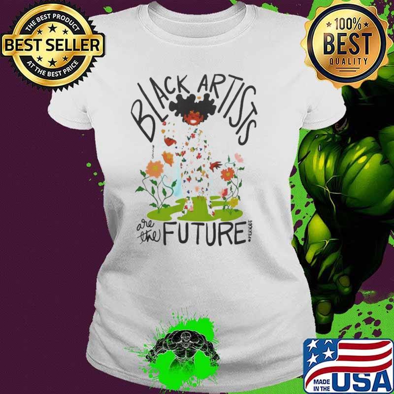 Black Artists Are The Future shirt