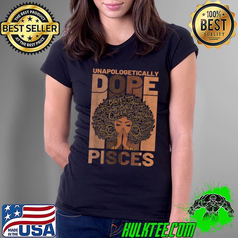Black History Unapologetically Dope Pisces Melanin Horoscope Women T-Shirt