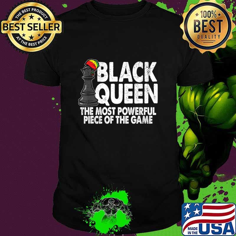 Black Queen The Most Powerful Piece Black History Month T-Shirt
