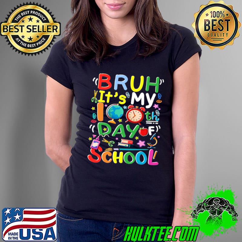 Bruh It's 100th day of School T-Shirt Bruh It's 100th day of School T-Shirt