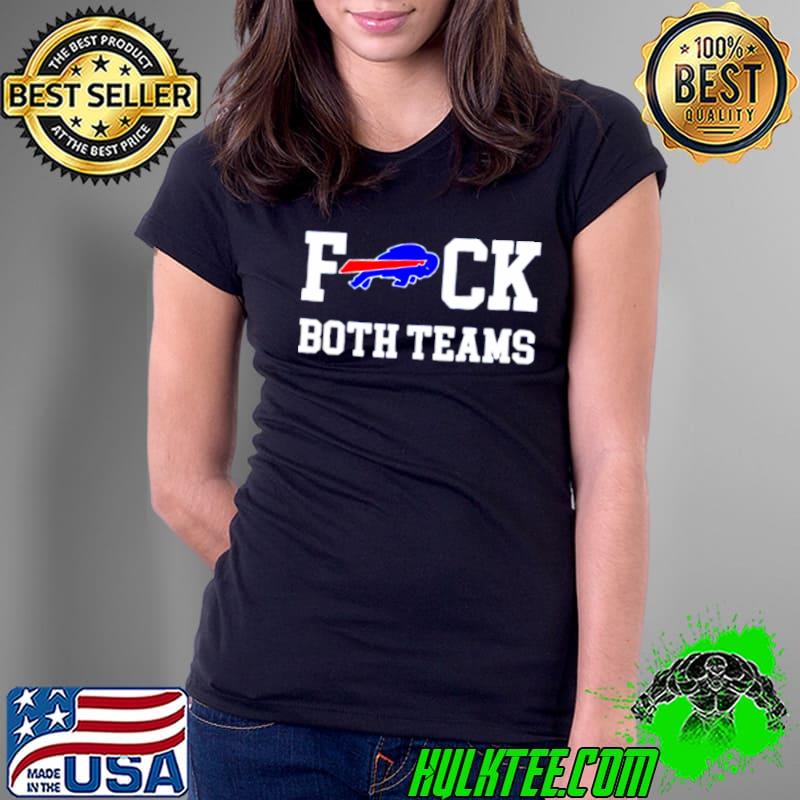 Buffalo Bills fuck both teams s Ladies Tee Buffalo Bills fuck both teams s Ladies Tee