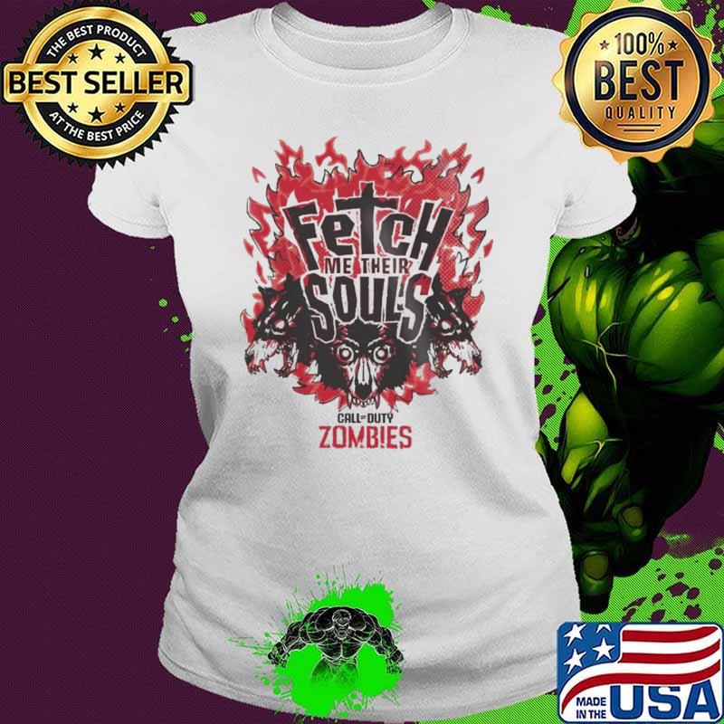 Call Of Duty Fetch Me Their Souls shirt