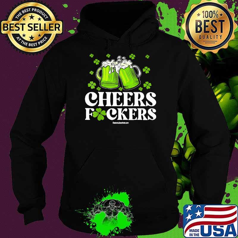 Cheers F-ckers Beer St Patrick's Day shirt
