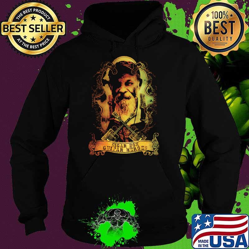 Cigar Box Guitar Heroes Shirt Hoodie Cigar Box Guitar Heroes Shirt Hoodie