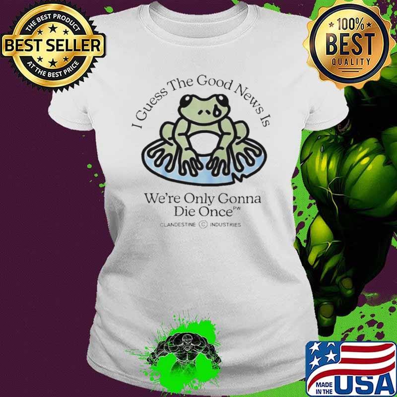 Clandestine industries die once shirt